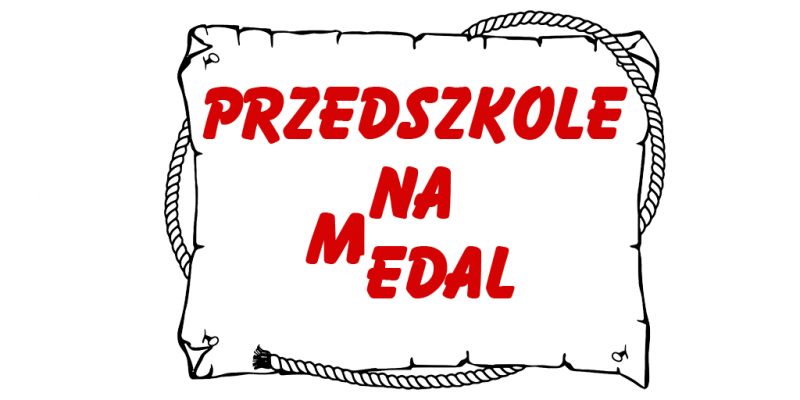 PRZEDSZKOLE NA MEDAL -NAPIS