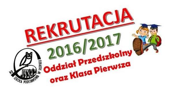 Rekrutacja do oddziału przedszkolnego i klasy pierwszej na rok szkolny 2016/2017