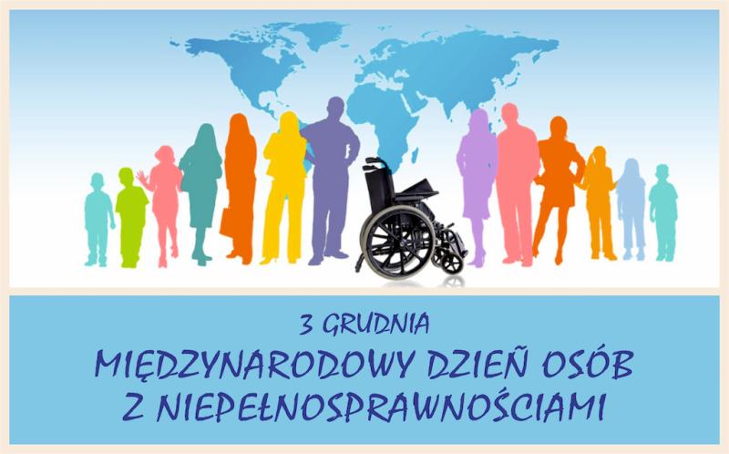 3 grudnia - Międzynarodowy Dzień Os&oacute;b z  Niepełnosprawnościami