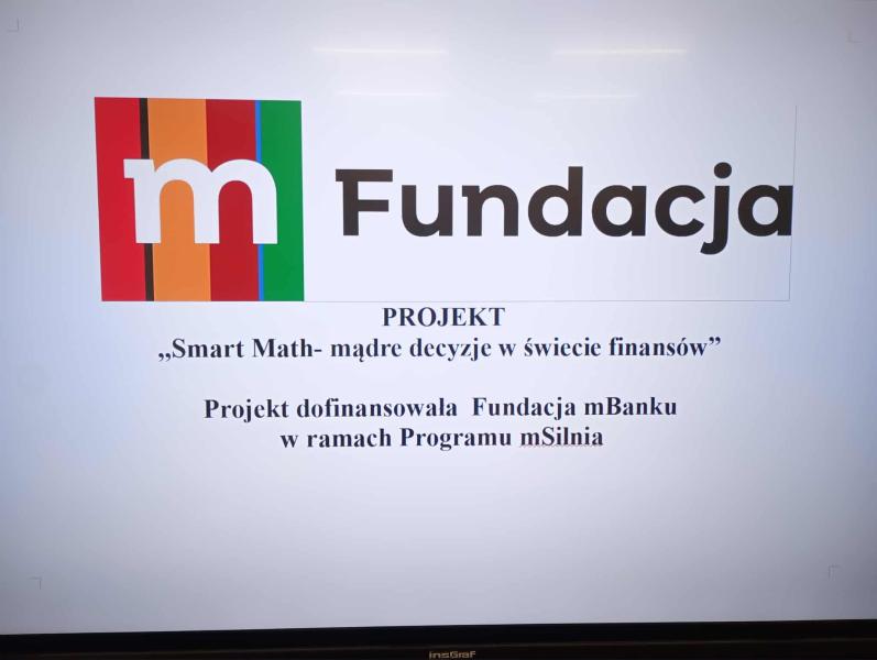 Projekt pod nazwą Smart Math - mądre decyzje w świecie finansów” został wyróżniony przez organizatorów i otrzymał dofinansowanie w wysokości 8350,00 zł w kategorii projektów edukacyjnych w ramach II edycji Programu m Silnia, organizowanego przez Fundację